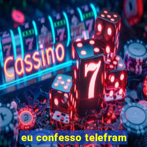 eu confesso telefram